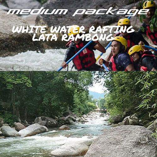 Medium Package - White Water Rafting Lata Rambong (Min 4 Pax)